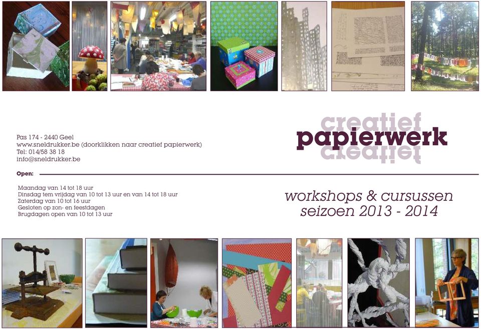 be creatief papierwerk creatief Open: Maandag van 14 tot 18 uur Dinsdag tem vrijdag van 10