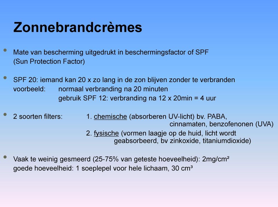 chemische (absorberen UV-licht) bv. PABA, cinnamaten, benzofenonen (UVA) 2.
