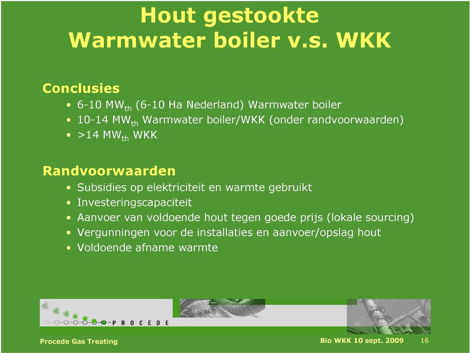 WKK Conclusies 6-10 MW th (6-10 Ha Nederland) Warmwater boiler 10-14 MW th Warmwater boiler/wkk (onder