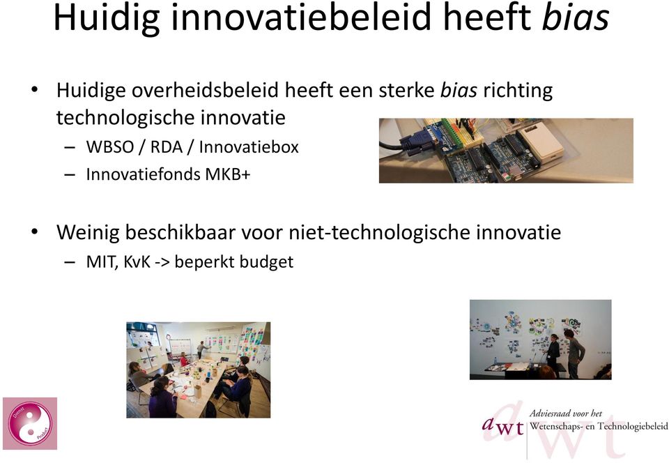 WBSO / RDA / Innovatiebox Innovatiefonds MKB+ Weinig