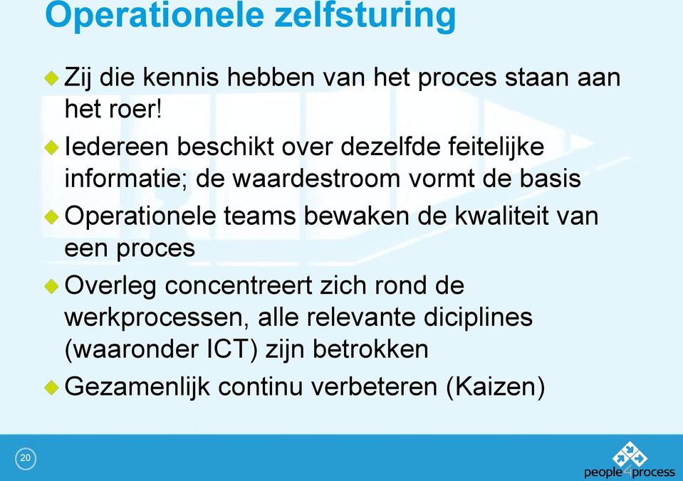 Operationele teams bewaken de kwaliteit van een proces Overleg concentreert zich rond de