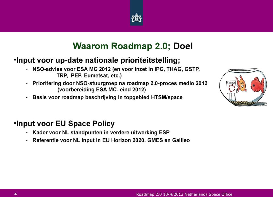 GSTP, TRP, PEP, Eumetsat, etc.) - Prioritering door NSO-stuurgroep na roadmap 2.