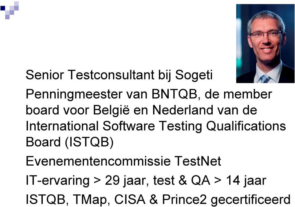 Qualifications Board (ISTQB) Evenementencommissie TestNet IT-ervaring
