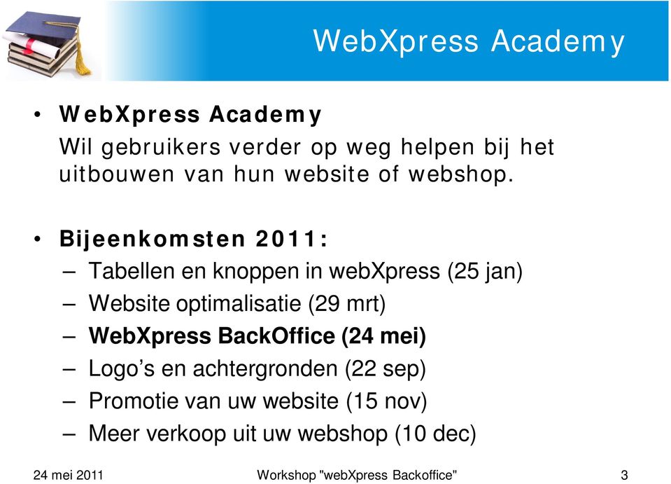 Bijeenkomsten 2011: Tabellen en knoppen in webxpress (25 jan) Website optimalisatie
