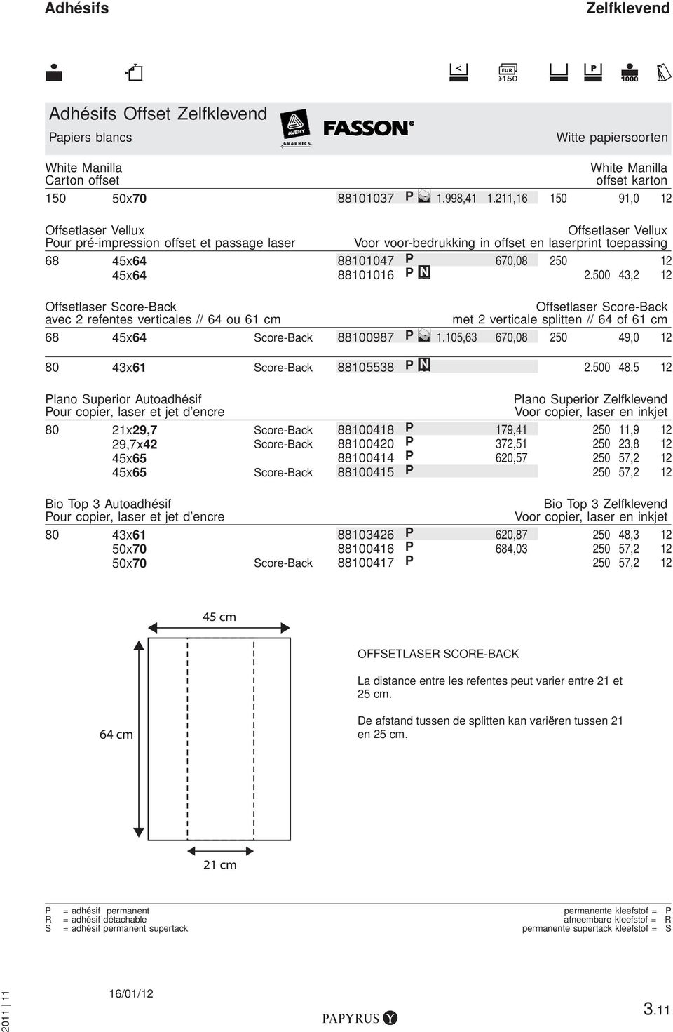 88101016 P F 2.500 43,2 12 Offsetlaser Score-Back avec 2 refentes verticales // 64 ou 61 cm Offsetlaser Score-Back met 2 verticale splitten // 64 of 61 cm 68 45x64 Score-Back 88100987 P L 1.