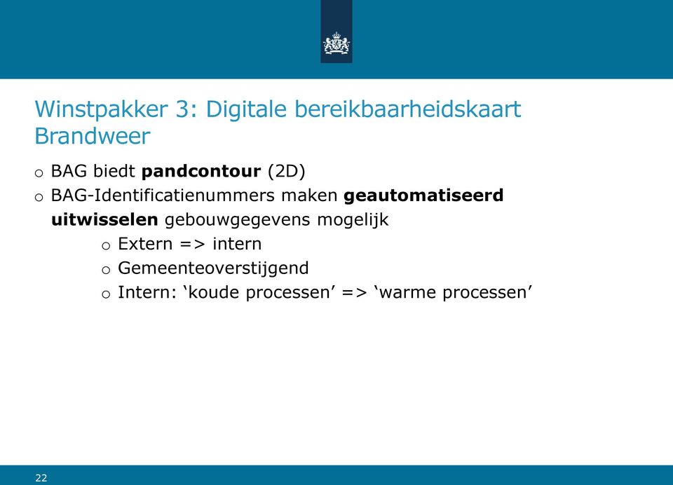 geautomatiseerd uitwisselen gebouwgegevens mogelijk o Extern =>