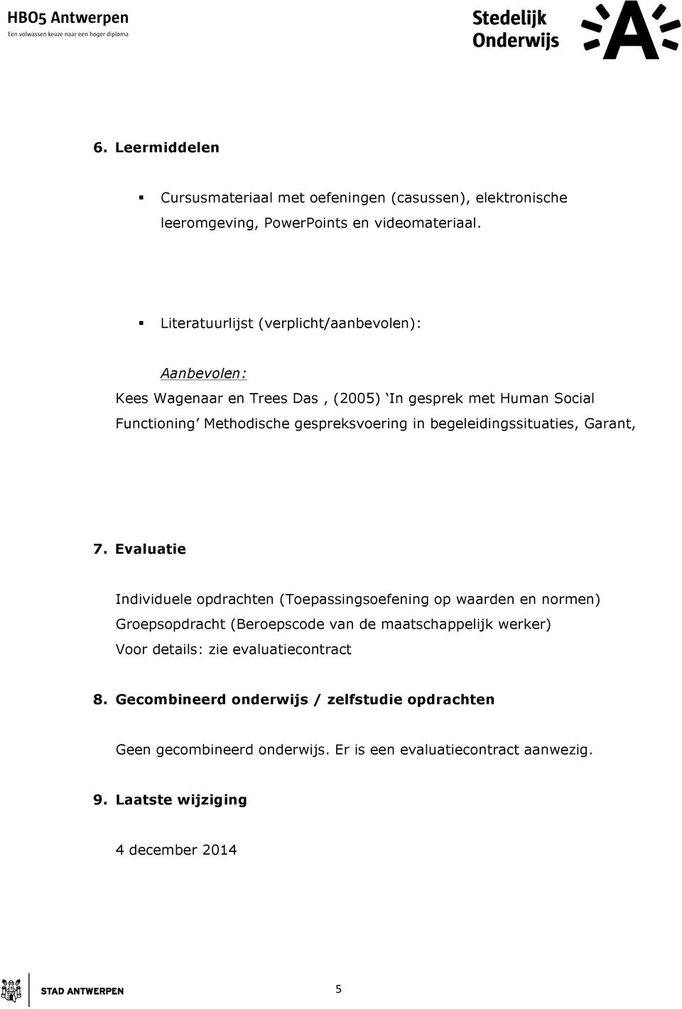 begeleidingssituaties, Garant, 7.