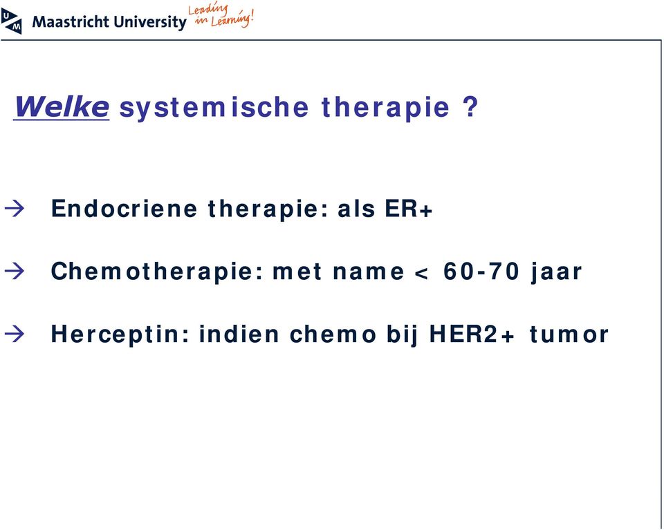 Chemotherapie: met name < 60-70 jaar