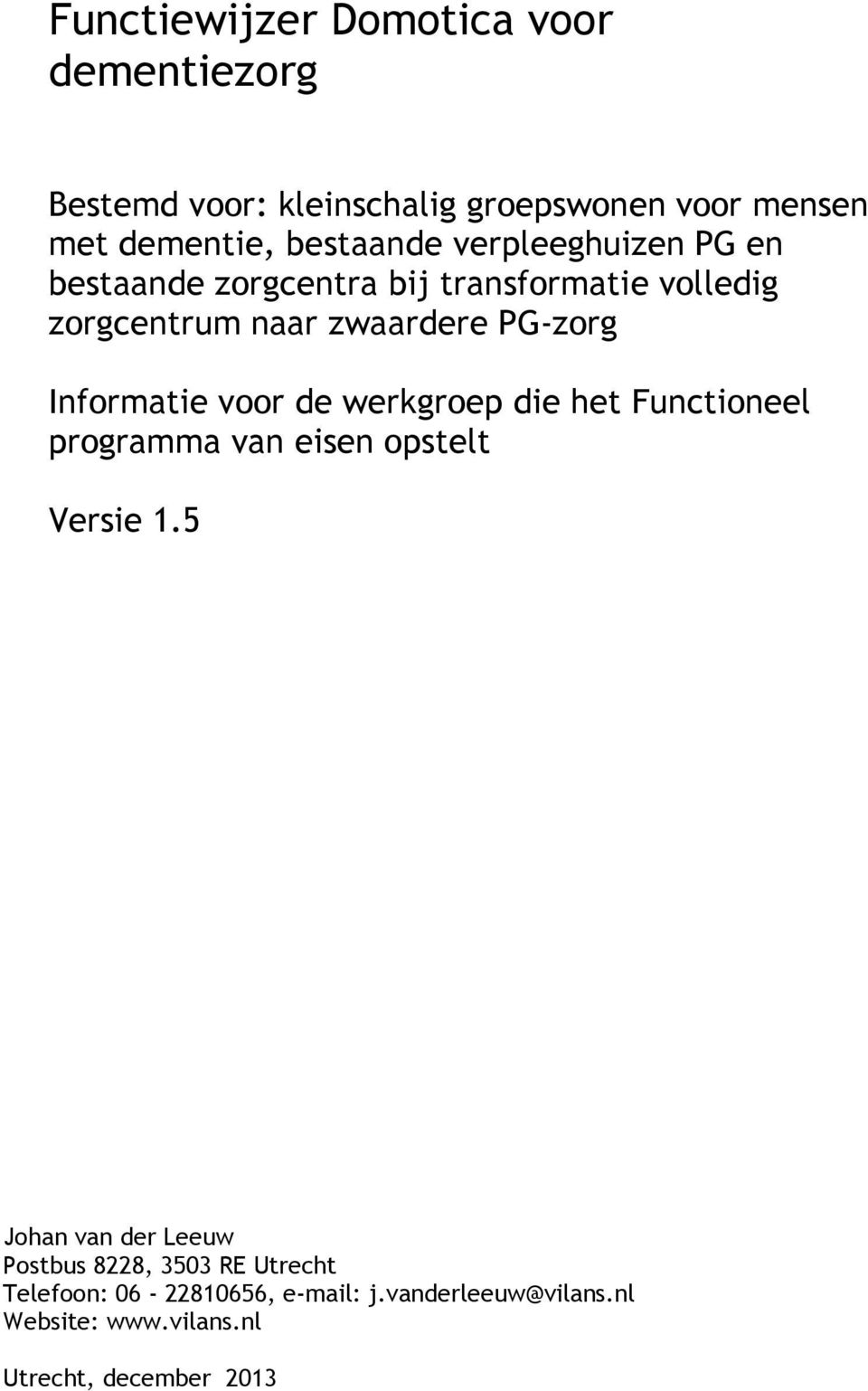 Informatie voor de werkgroep die het Functioneel programma van eisen opstelt Versie 1.