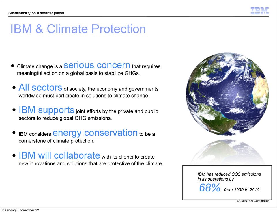 IBM supports joint efforts by the private and public sectors to reduce global GHG emissions.