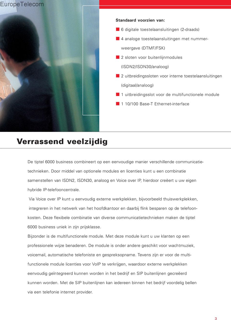 business combineert op een eenvoudige manier verschillende communicatietechnieken.