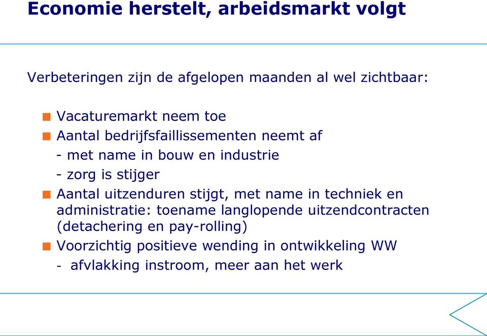 stijger Aantal uitzenduren stijgt, met name in techniek en administratie: toename langlopende