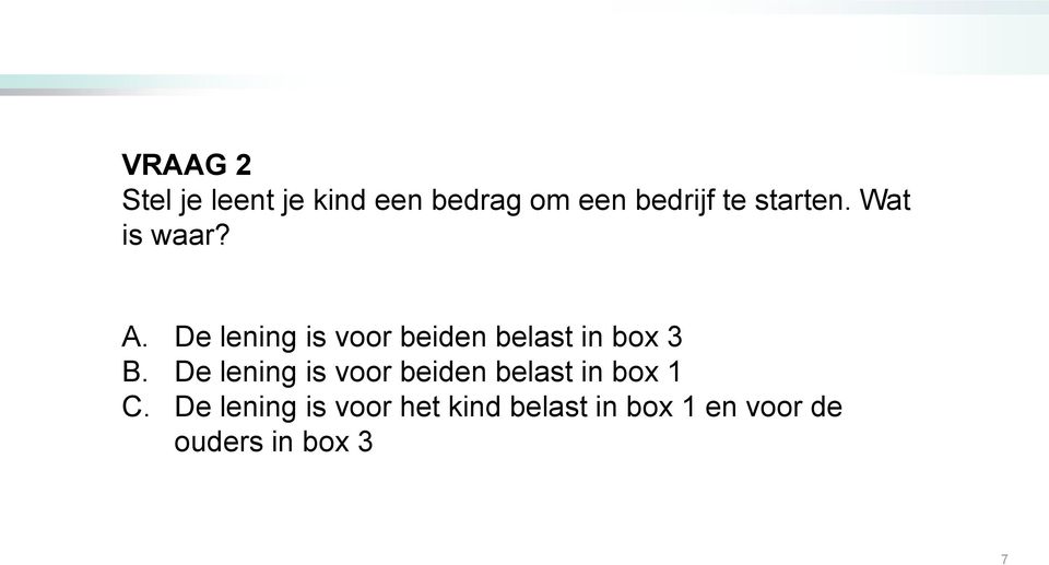 De lening is voor beiden belast in box 3 B.