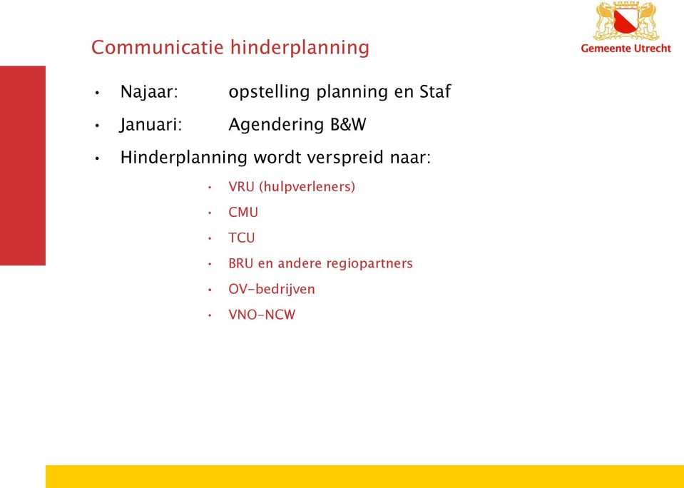 Hinderplanning wordt verspreid naar: VRU