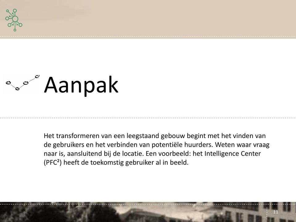 Weten waar vraag naar is, aansluitend bij de locatie.