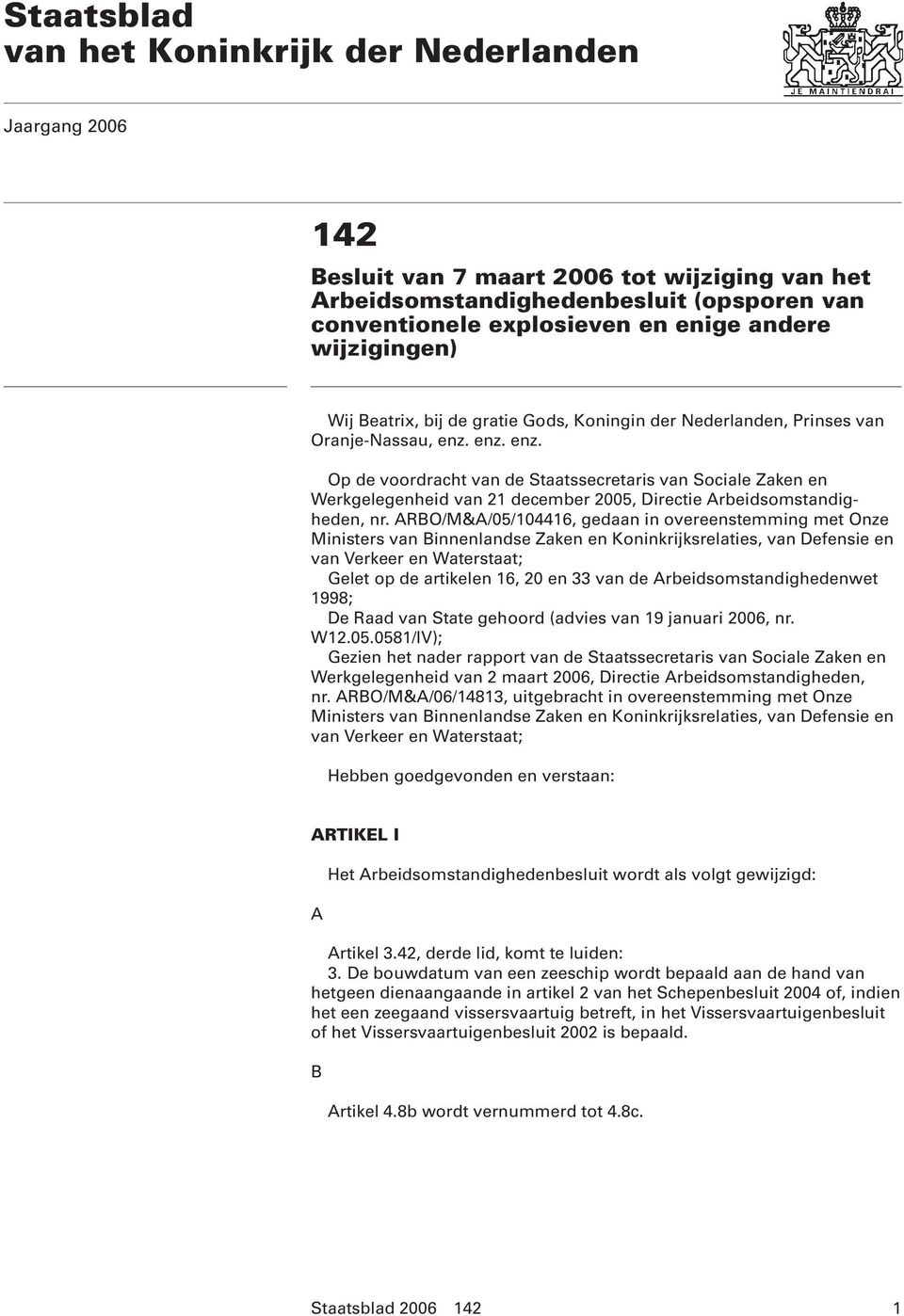 enz. enz. Op de voordracht van de Staatssecretaris van Sociale Zaken en Werkgelegenheid van 21 december 2005, Directie Arbeidsomstandigheden, nr.