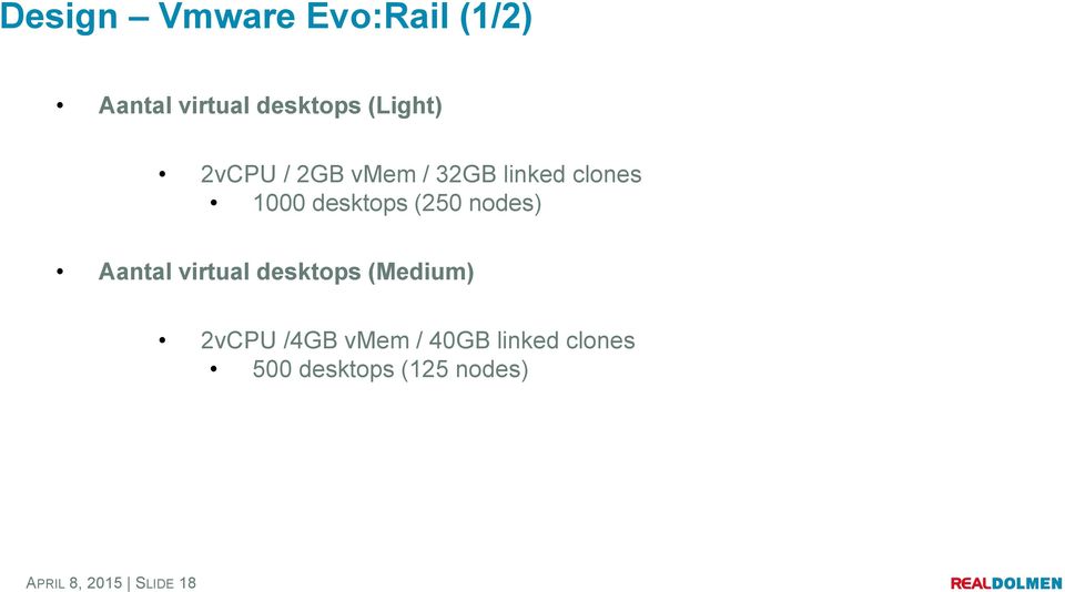 nodes) Aantal virtual desktops (Medium) 2vCPU /4GB vmem /