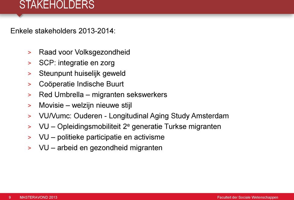 > VU/Vumc: Ouderen - Longitudinal Aging Study Amsterdam > VU Opleidingsmobiliteit 2 e generatie Turkse migranten