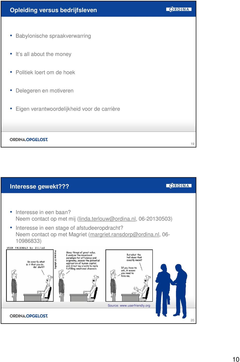 ?? Interesse in een baan? Neem contact op met mij (linda.terlouw@ordina.