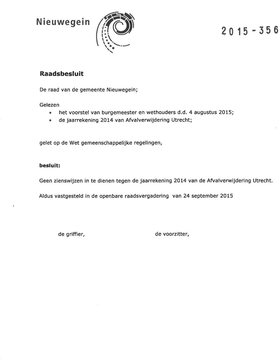 rs d.d. 4 augustus 2015; de jaarrekening 2014 van Afvalverwijdering Utrecht; gelet op de Wet gemeenschappelijke