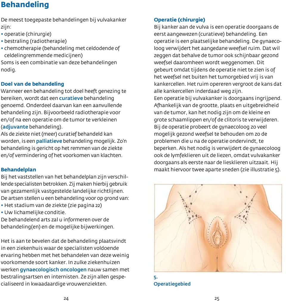 Onderdeel daarvan kan een aanvullende behandeling zijn. Bijvoorbeeld radiotherapie voor en/of na een operatie om de tumor te verkleinen (adjuvante behandeling).