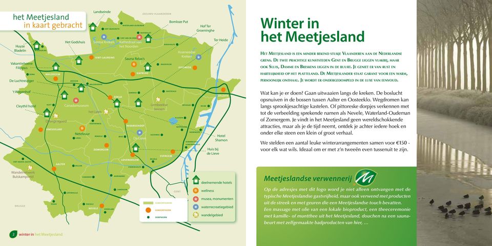 Heide Winter in het Meetjesland Het Meetjesland is een minder bekend stukje Vlaanderen aan de Nederlandse grens.