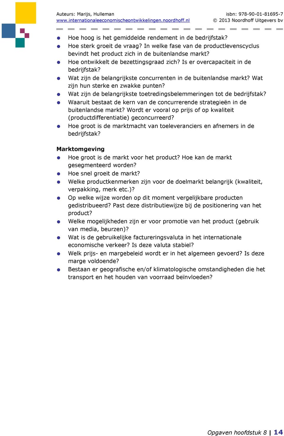 Wat zijn de belangrijkste toetredingsbelemmeringen tot de bedrijfstak? Waaruit bestaat de kern van de concurrerende strategieën in de buitenlandse markt?