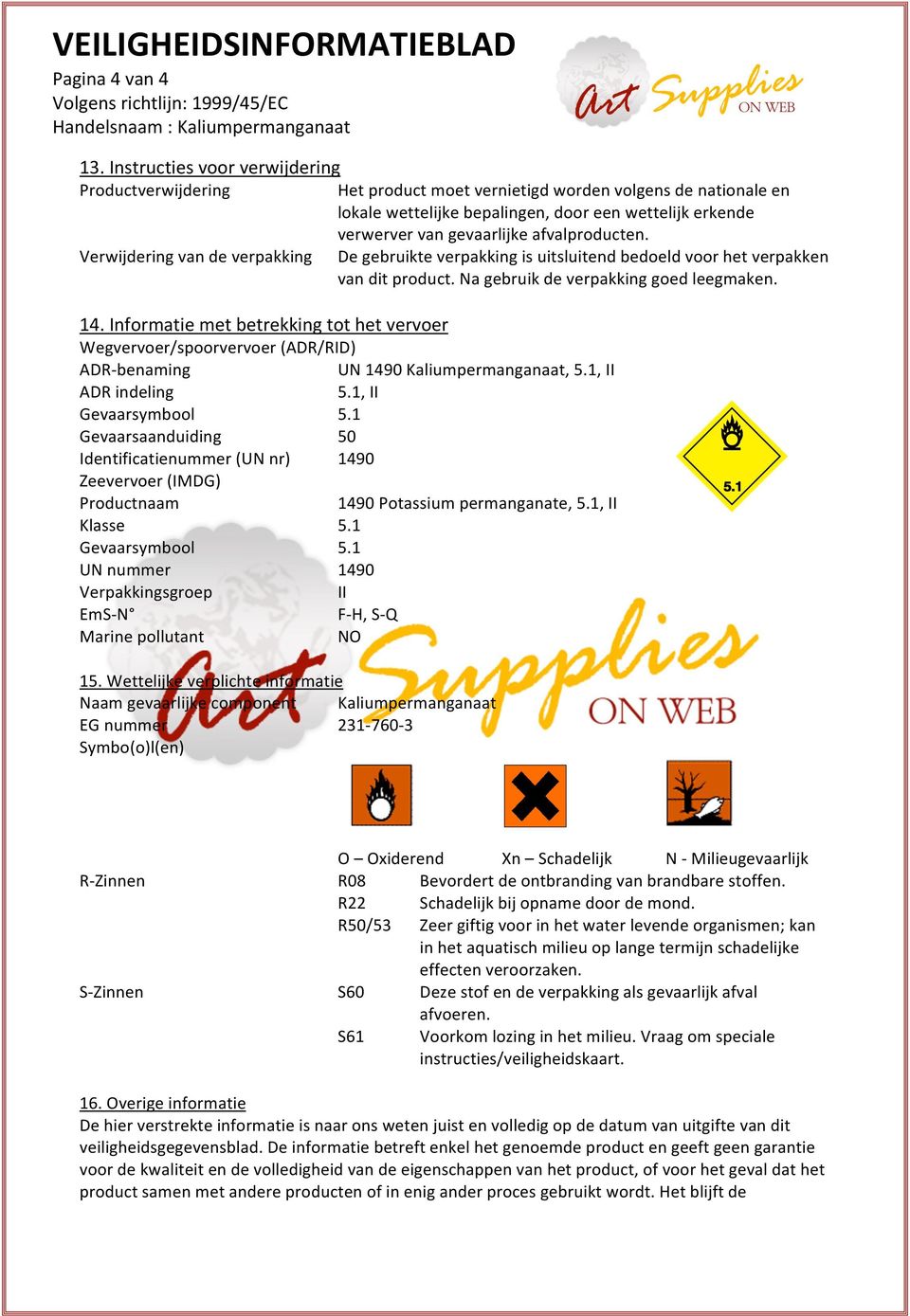 afvalproducten. Verwijdering van de verpakking De gebruikte verpakking is uitsluitend bedoeld voor het verpakken van dit product. Na gebruik de verpakking goed leegmaken. 14.