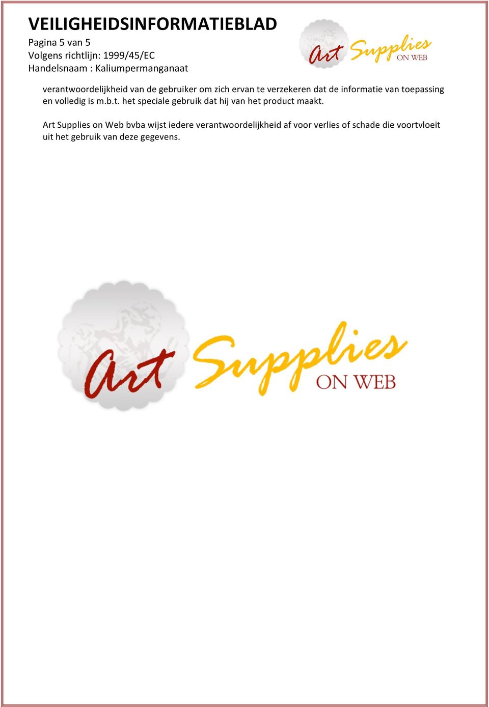 Art Supplies on Web bvba wijst iedere verantwoordelijkheid af voor verlies of