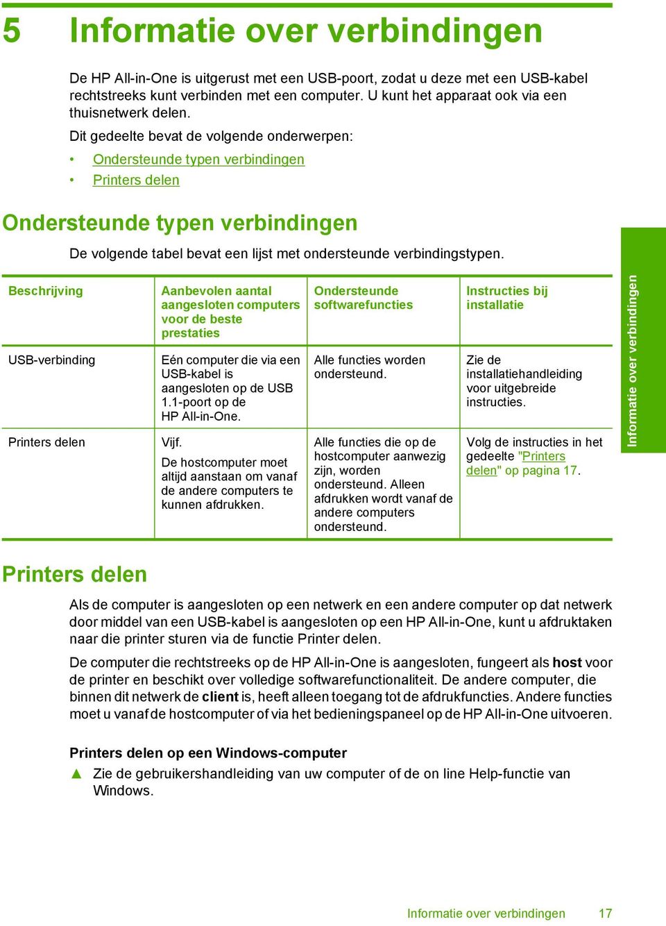 Dit gedeelte bevat de volgende onderwerpen: Ondersteunde typen verbindingen Printers delen Ondersteunde typen verbindingen De volgende tabel bevat een lijst met ondersteunde verbindingstypen.