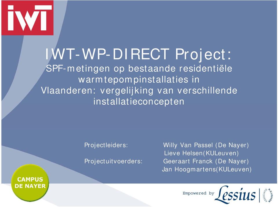 installatieconcepten Projectleiders: Projectuitvoerders: Willy Van