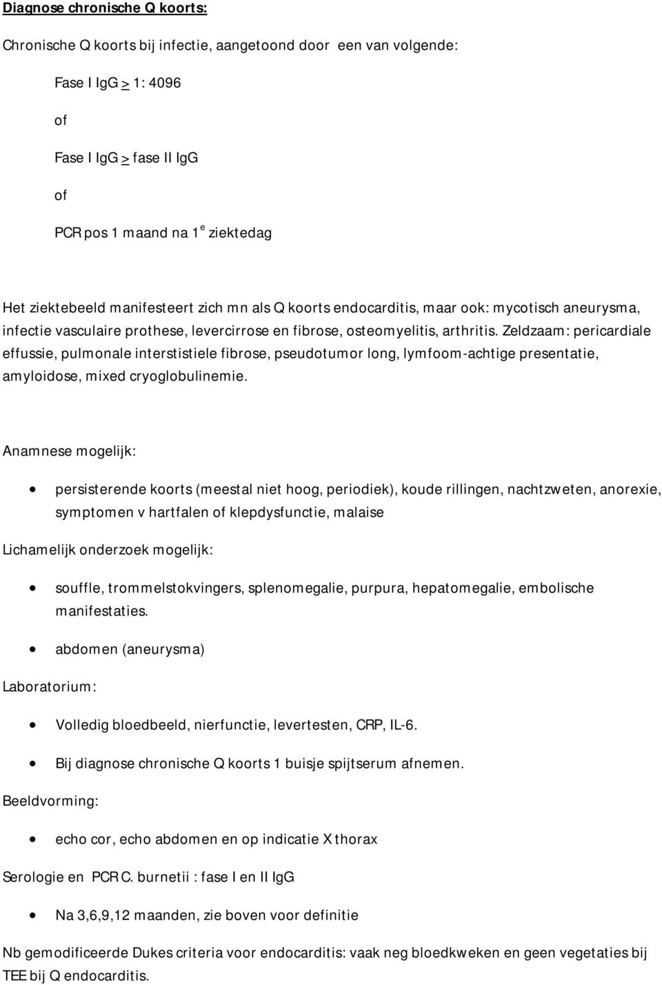 Zeldzaam: pericardiale effussie, pulmonale interstistiele fibrose, pseudotumor long, lymfoom-achtige presentatie, amyloidose, mixed cryoglobulinemie.