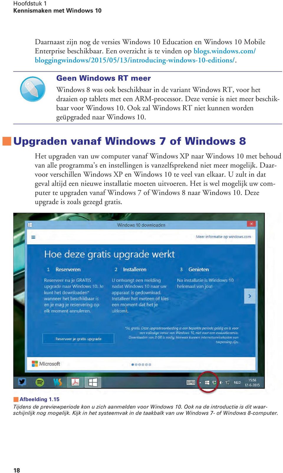 Deze versie is niet meer beschikbaar voor Windows 10. Ook zal Windows RT niet kunnen worden geüpgraded naar Windows 10.