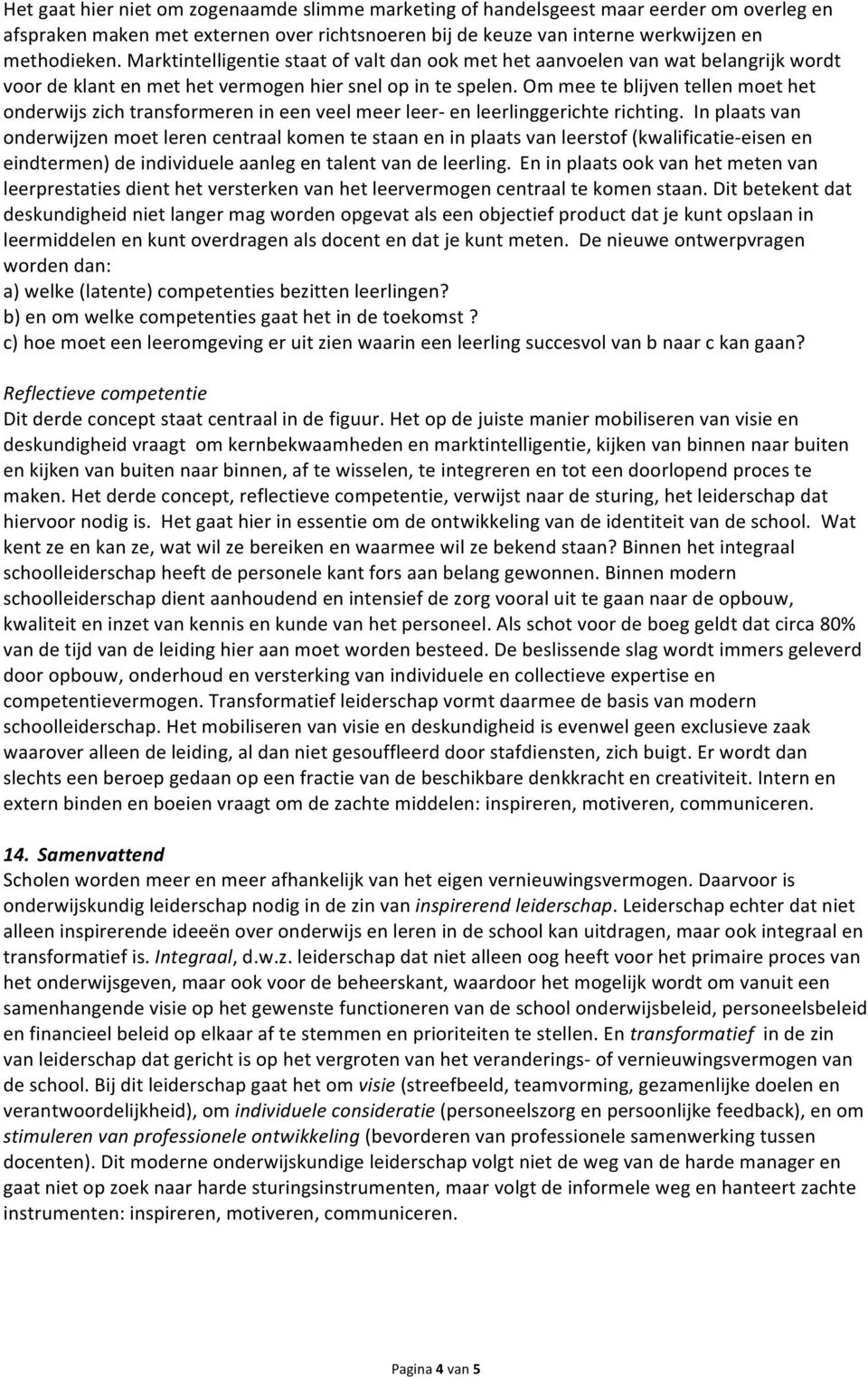 Om mee te blijven tellen moet het onderwijs zich transformeren in een veel meer leer- en leerlinggerichte richting.