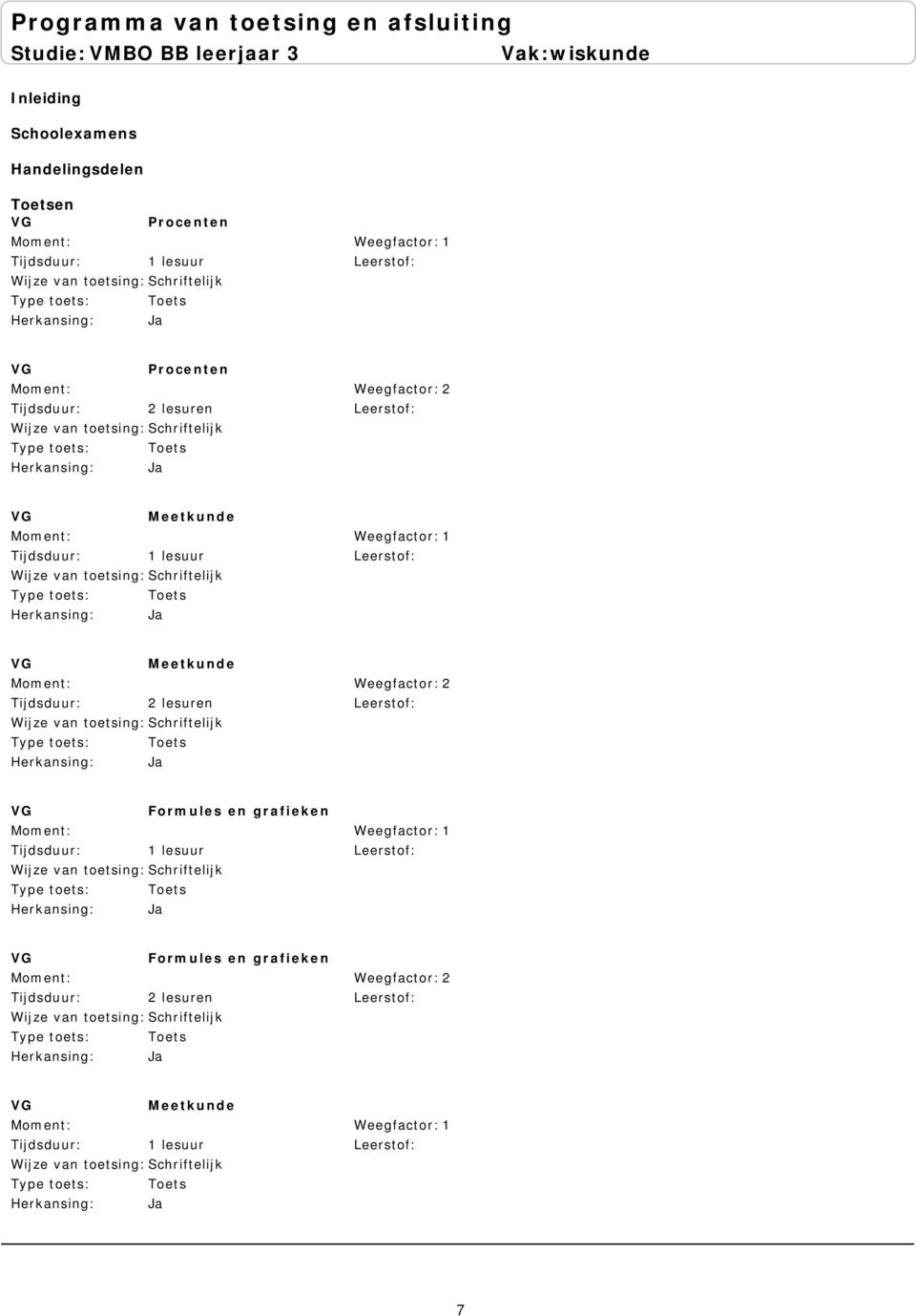 Meetkunde 1 lesuur Meetkunde 2 lesuren Formules en