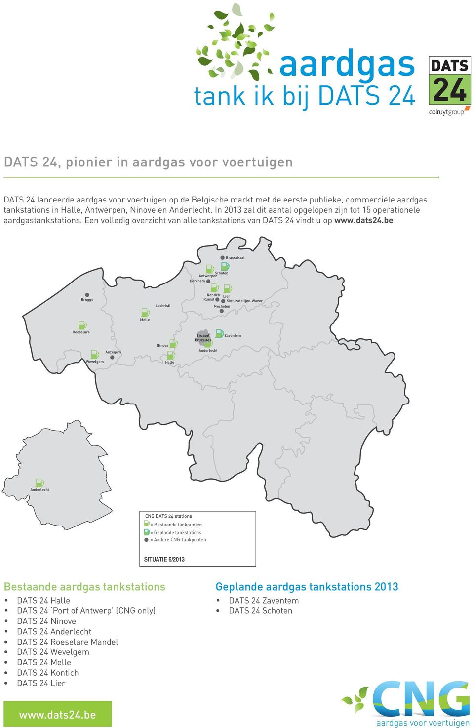 Een volledig overzicht van alle tankstations van DATS 24 vindt u op Brasschaat Antwerpen Schoten Berchem Brugge Lochristi Kontich Lier Rumst Sint-Katelijne-Waver Mechelen Melle Roeselare Anzegem