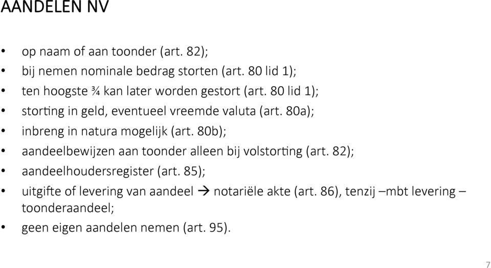 80a); inbreng in natura mogelijk (art. 80b); aandeelbewijzen aan toonder alleen bij volstornng (art.