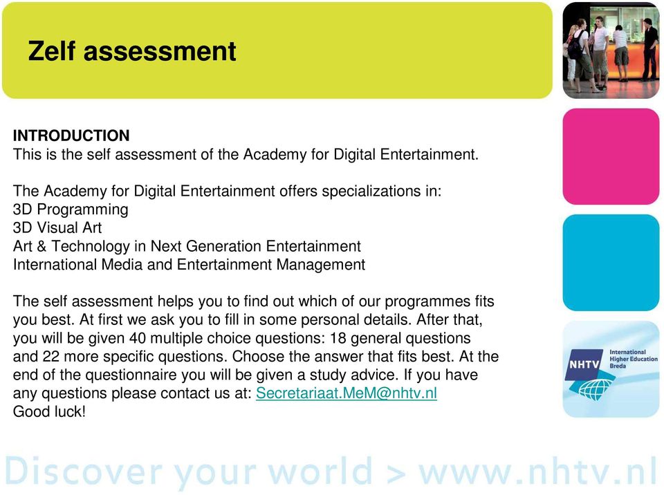 Entertainment Management The self assessment helps you to find out which of our programmes fits you best. At first we ask you to fill in some personal details.