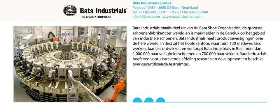 schoenen. Bata Industrials heeft productievestigingen over de hele wereld. In Best zit het hoofdkantoor, waar ruim 130 medewerkers werken.