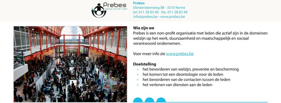 be Wie zijn we Prebes is een non-profit organisatie met leden die actief zijn in de domeinen welzijn op het werk, duurzaamheid en