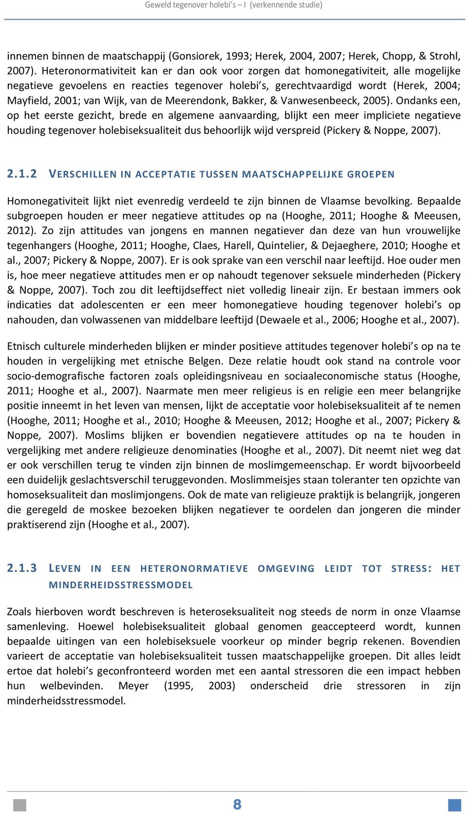 van de Meerendonk, Bakker, & Vanwesenbeeck, 2005).