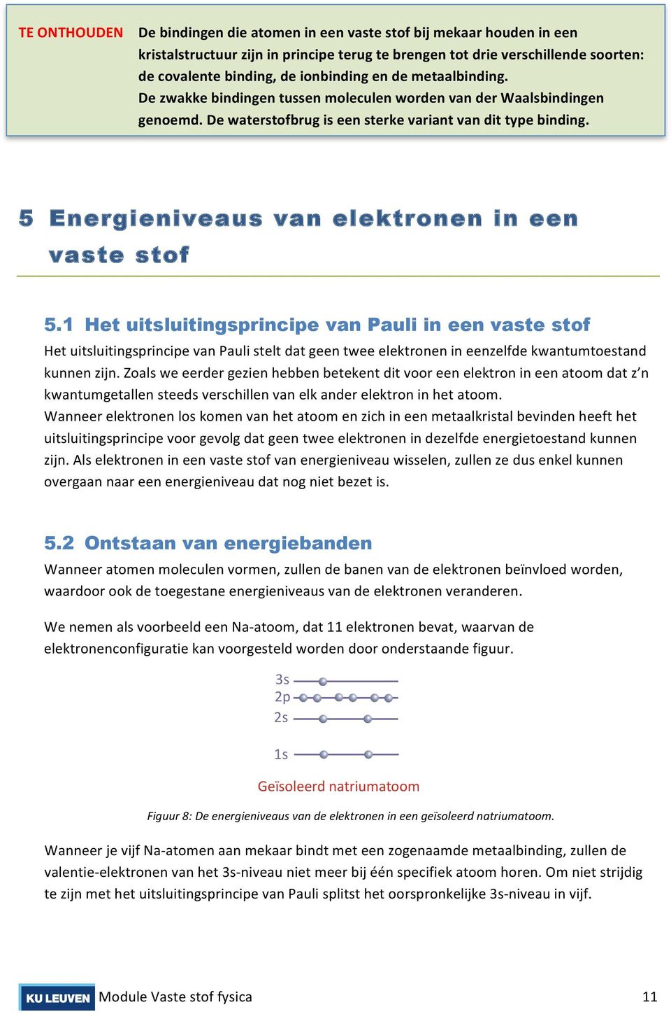 5 Energieniveaus van elektronen in een vaste stof 5.