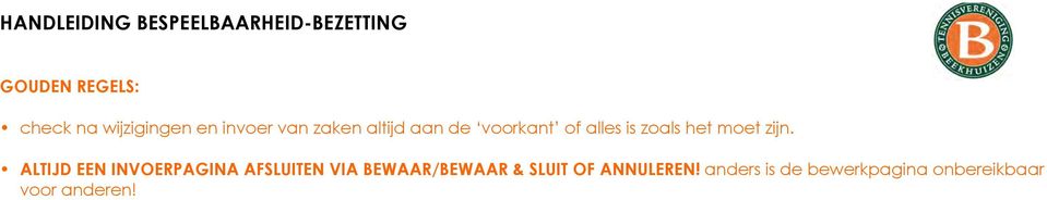 ALTIJD EEN INVOERPAGINA AFSLUITEN VIA BEWAAR/BEWAAR & SLUIT