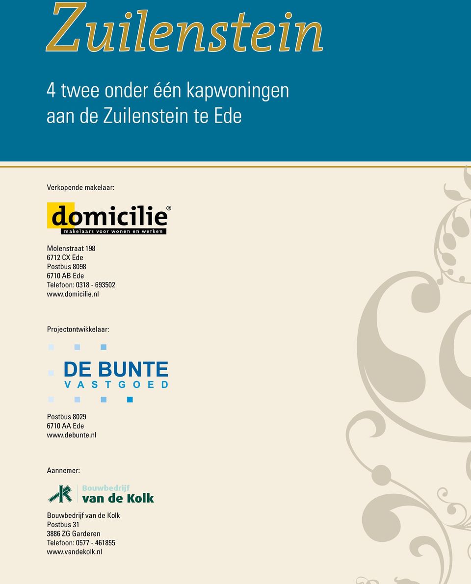www.domicilie.nl Projectontwikkelaar: Postbus 8029 6710 AA Ede www.debunte.