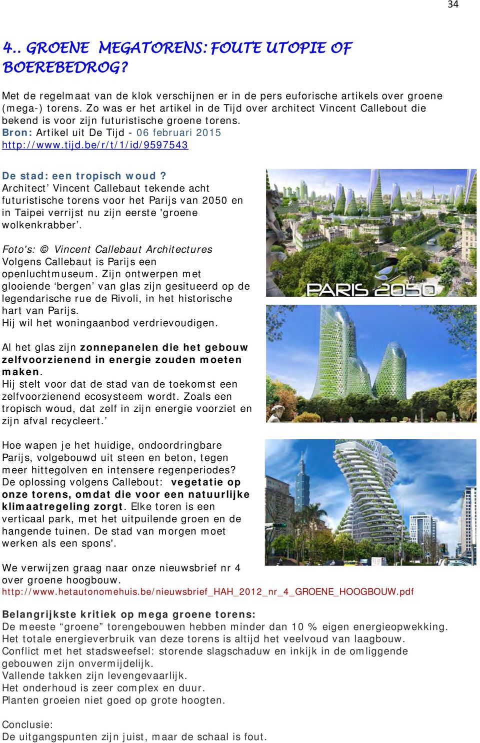 be/r/t/1/id/9597543 De stad: een tropisch woud? Architect Vincent Callebaut tekende acht futuristische torens voor het Parijs van 2050 en in Taipei verrijst nu zijn eerste 'groene wolkenkrabber.