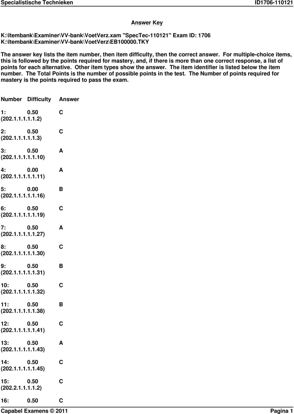 For multiple-choice items, this is followed by the points required for mastery, and, if there is more than one correct response, a list of points for each alternative.