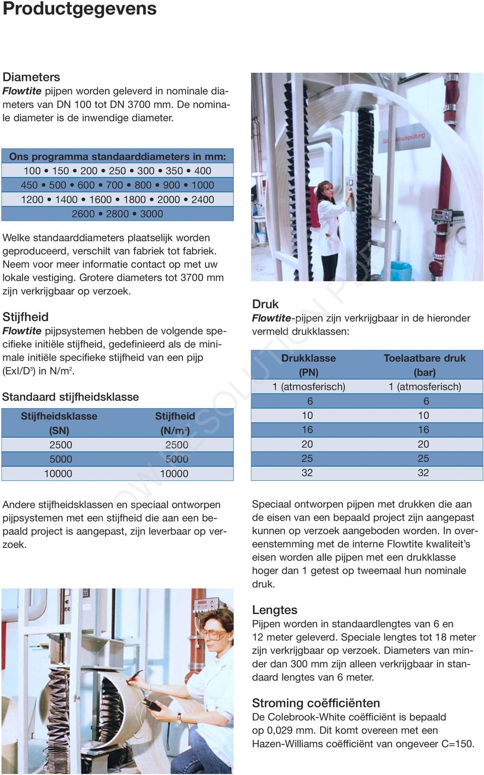 verschilt van fabriek tot fabriek. Neem voor meer informatie contact op met uw lokale vestiging. Grotere diameters tot 3700 mm zijn verkrijgbaar op verzoek.