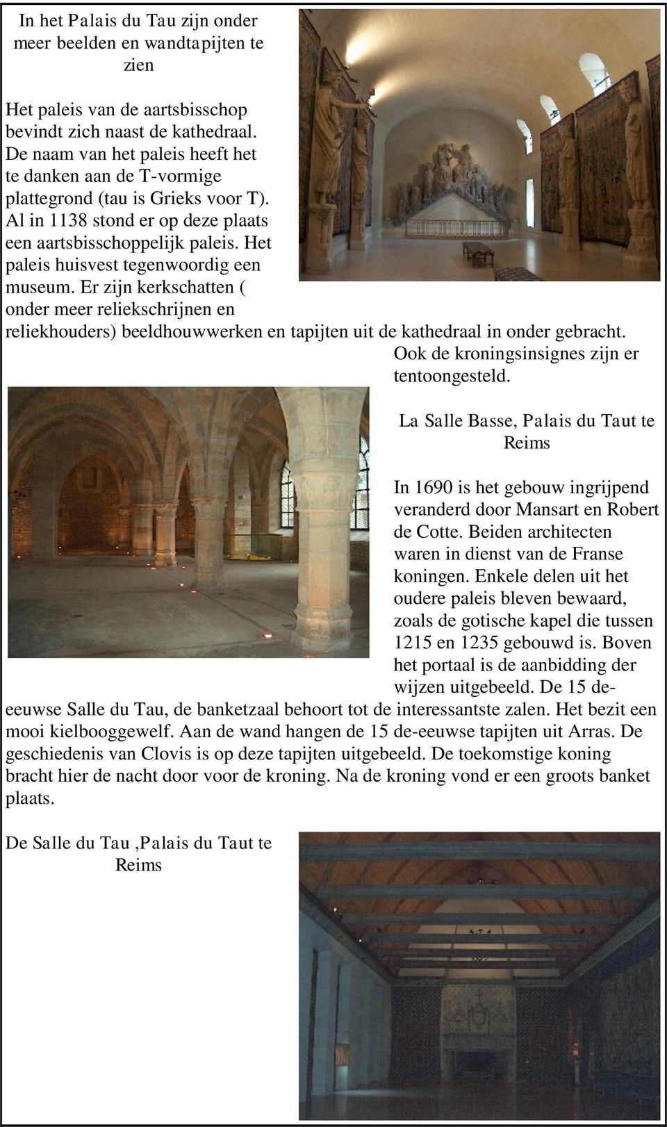 Het paleis huisvest tegenwoordig een museum. Er zijn kerkschatten ( onder meer reliekschrijnen en reliekhouders) beeldhouwwerken en tapijten uit de kathedraal in onder gebracht.