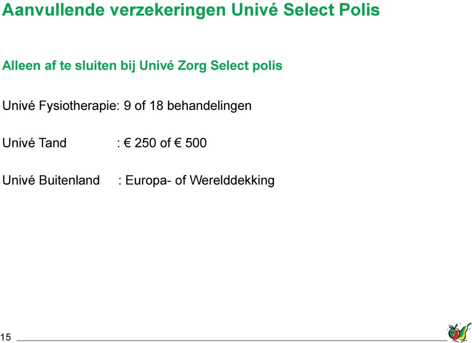 Fysiotherapie: 9 of 18 behandelingen Univé Tand :