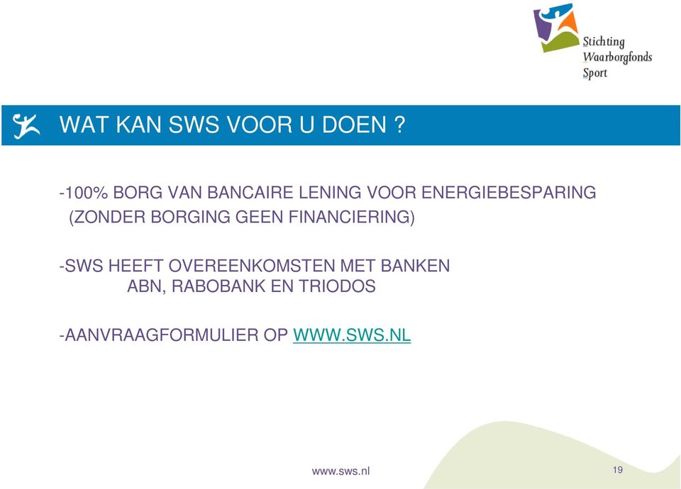 (ZONDER BORGING GEEN FINANCIERING) -SWS HEEFT